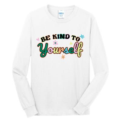 Be Kind To Yourself Colorful Self Love Tall Long Sleeve T-Shirt