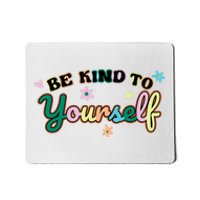 Be Kind To Yourself Colorful Self Love Mousepad