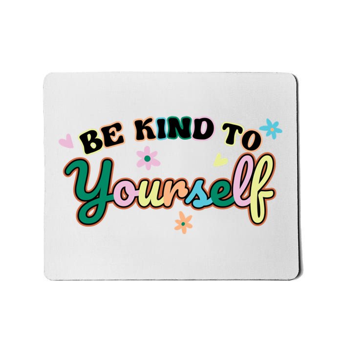 Be Kind To Yourself Colorful Self Love Mousepad