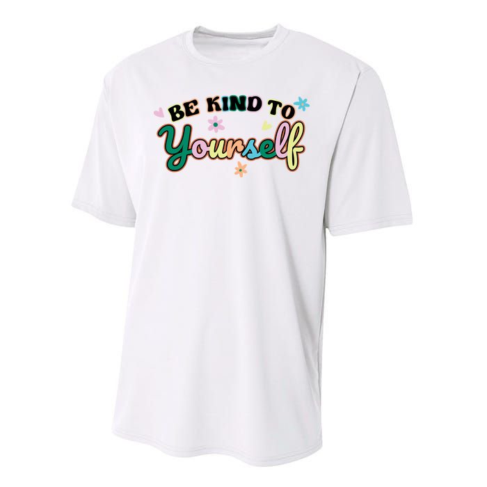 Be Kind To Yourself Colorful Self Love Performance Sprint T-Shirt