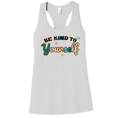 Be Kind To Yourself Colorful Self Love Women's Racerback Tank