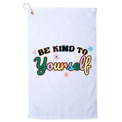 Be Kind To Yourself Colorful Self Love Platinum Collection Golf Towel