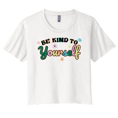 Be Kind To Yourself Colorful Self Love Women's Crop Top Tee