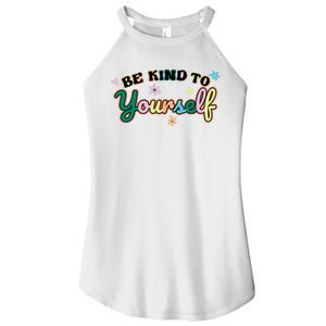 Be Kind To Yourself Colorful Self Love Women's Perfect Tri Rocker Tank