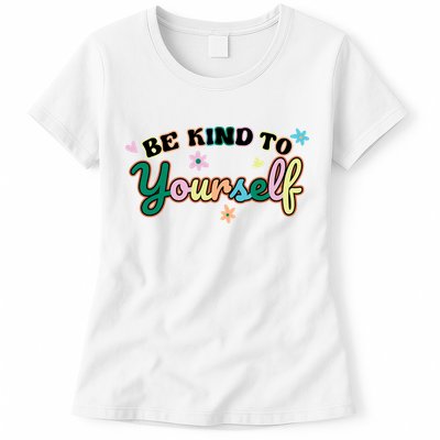 Be Kind To Yourself Colorful Self Love Womens T-Shirt