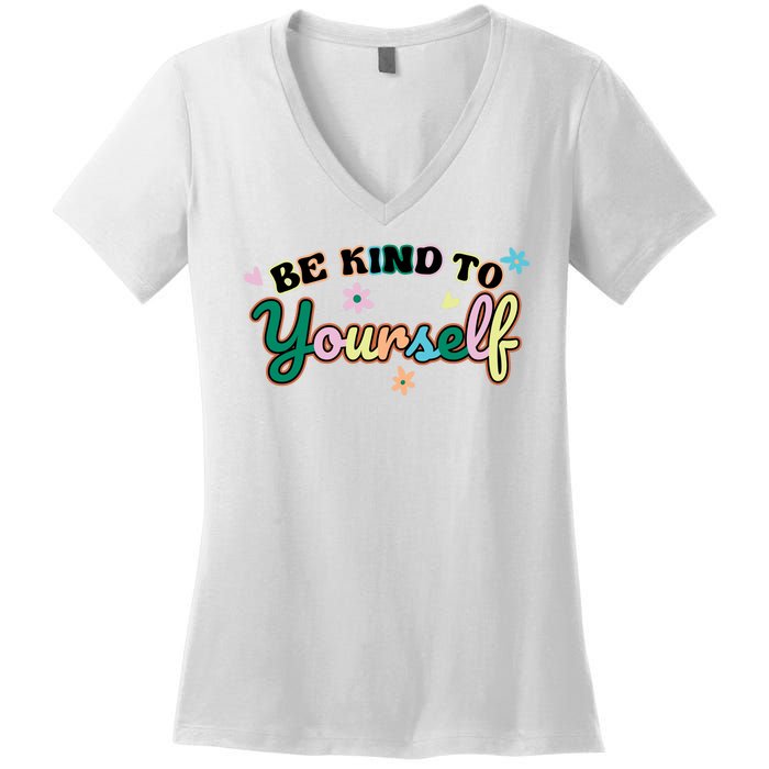 Be Kind To Yourself Colorful Self Love Women's V-Neck T-Shirt