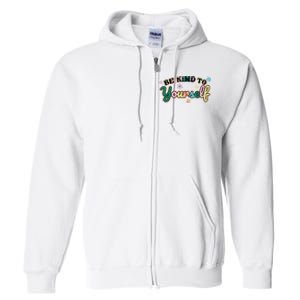 Be Kind To Yourself Colorful Self Love Full Zip Hoodie