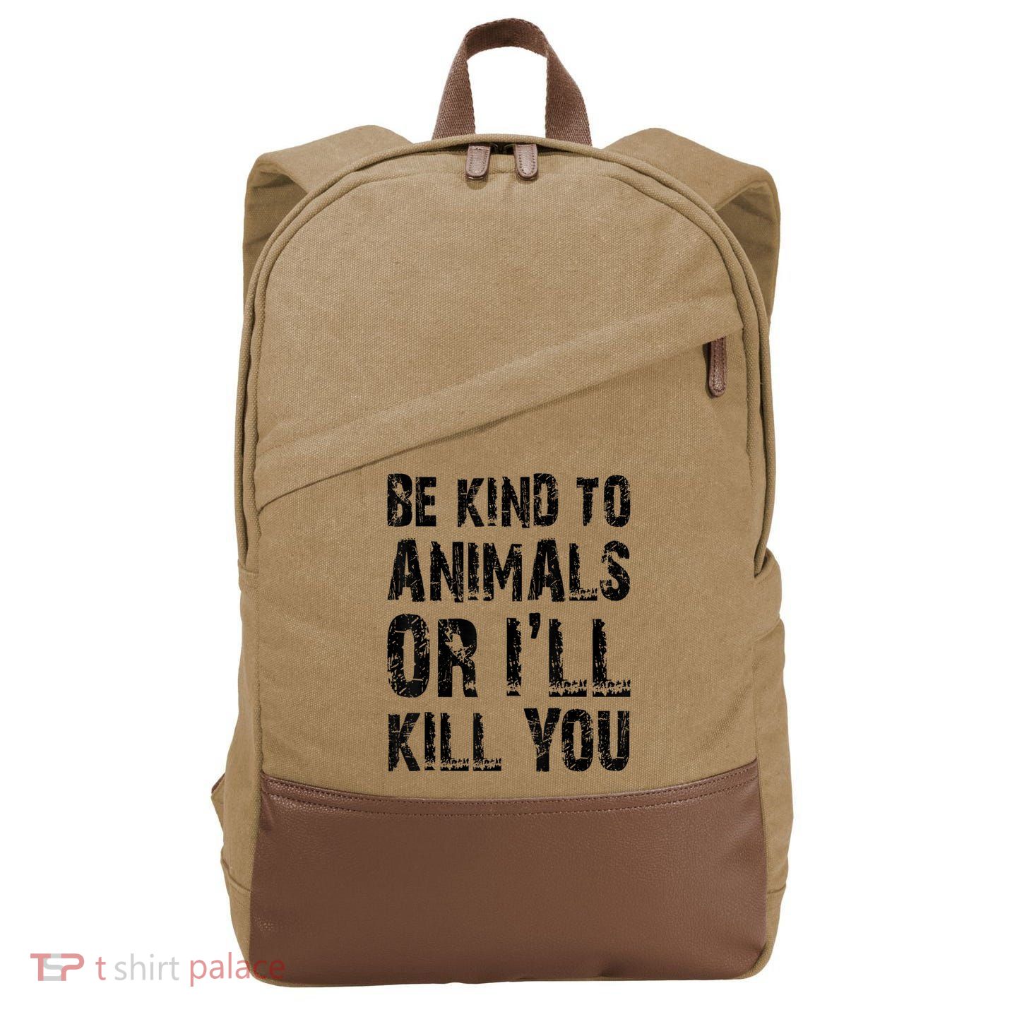 Be Kind To Animals Or I'll Kill You Animal Rights Lover Cotton Canvas Backpack