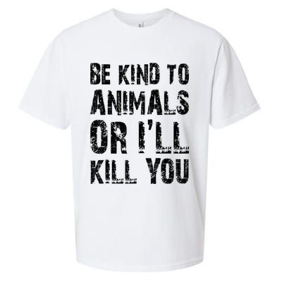 Be Kind To Animals Or I'll Kill You Animal Rights Lover Sueded Cloud Jersey T-Shirt