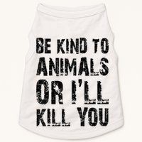 Be Kind To Animals Or I'll Kill You Animal Rights Lover Doggie Tank