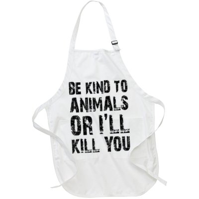 Be Kind To Animals Or I'll Kill You Animal Rights Lover Apron