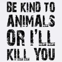 Be Kind To Animals Or I'll Kill You Animal Rights Lover Sustainable Bucket Hat