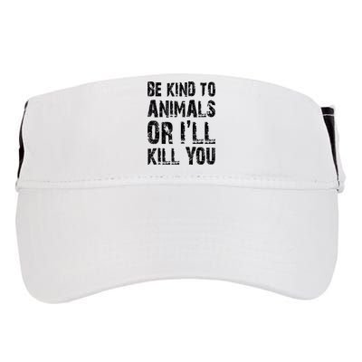 Be Kind To Animals Or I'll Kill You Animal Rights Lover Adult Drive Performance Visor