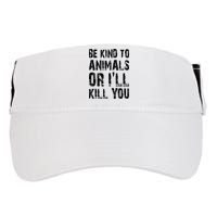 Be Kind To Animals Or I'll Kill You Animal Rights Lover Adult Drive Performance Visor