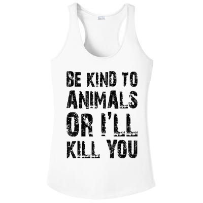 Be Kind To Animals Or I'll Kill You Animal Rights Lover Ladies PosiCharge Competitor Racerback Tank