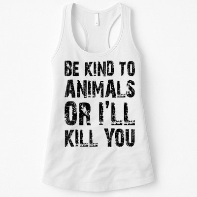 Be Kind To Animals Or I'll Kill You Animal Rights Lover Womens Tank Top