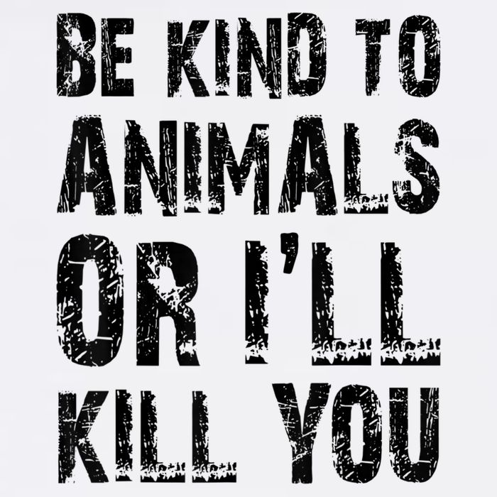 Be Kind To Animals Or I'll Kill You Animal Rights Lover Women's V-Neck T-Shirt