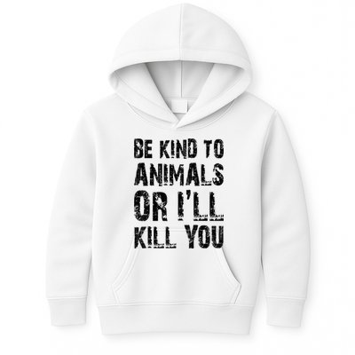 Be Kind To Animals Or I'll Kill You Animal Rights Lover Kids Hoodie