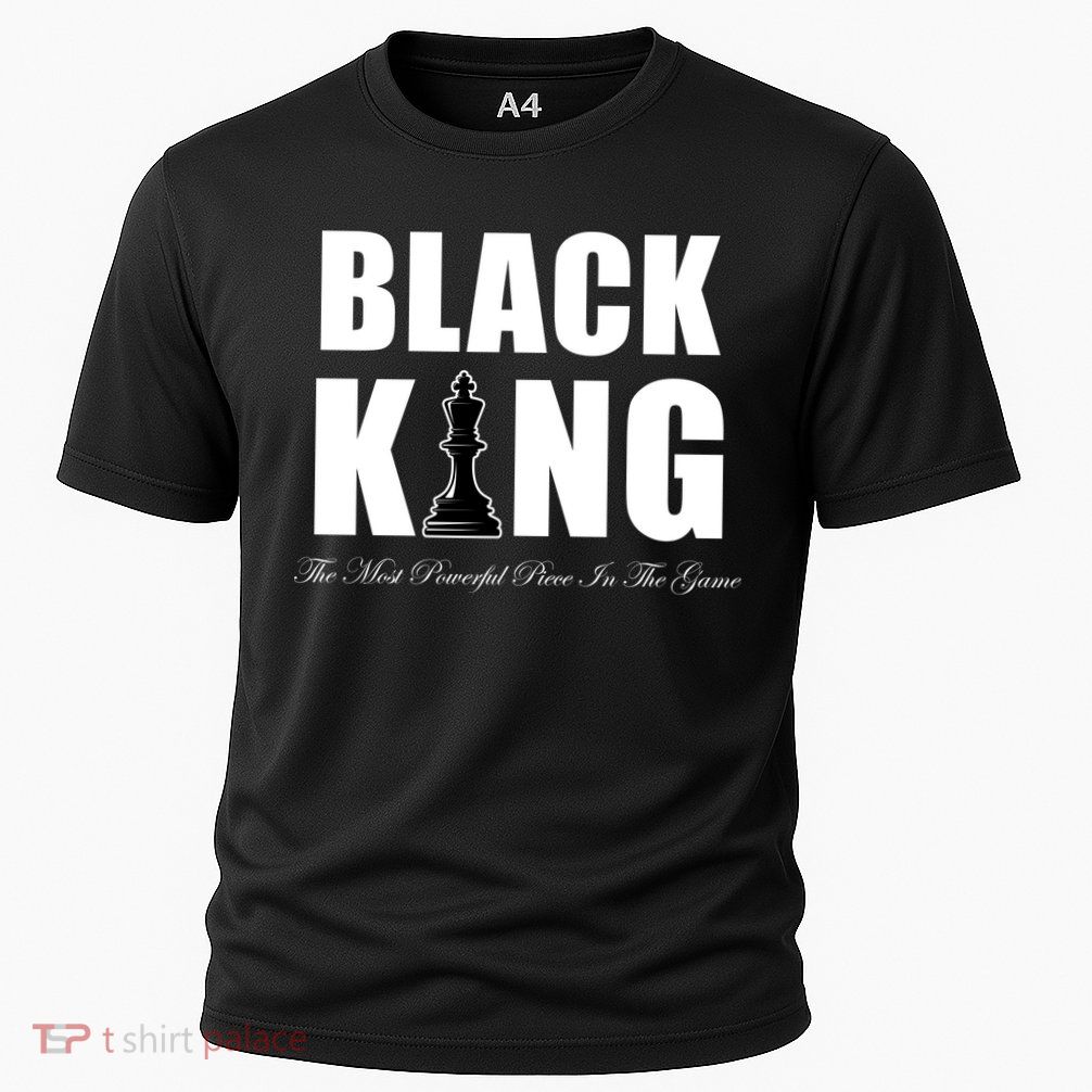 Black King The Most Powerful Piece In The Game African Pride Performance Shirt