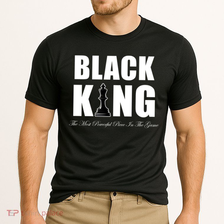 Black King The Most Powerful Piece In The Game African Pride Performance Shirt