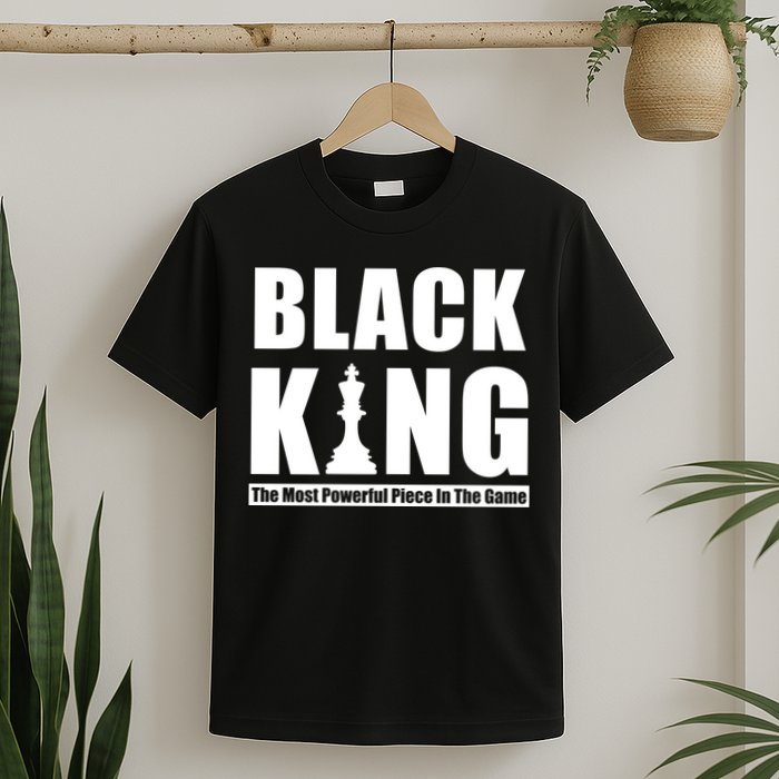 Black King The Most Powerful Piece In The Game T-Shirt