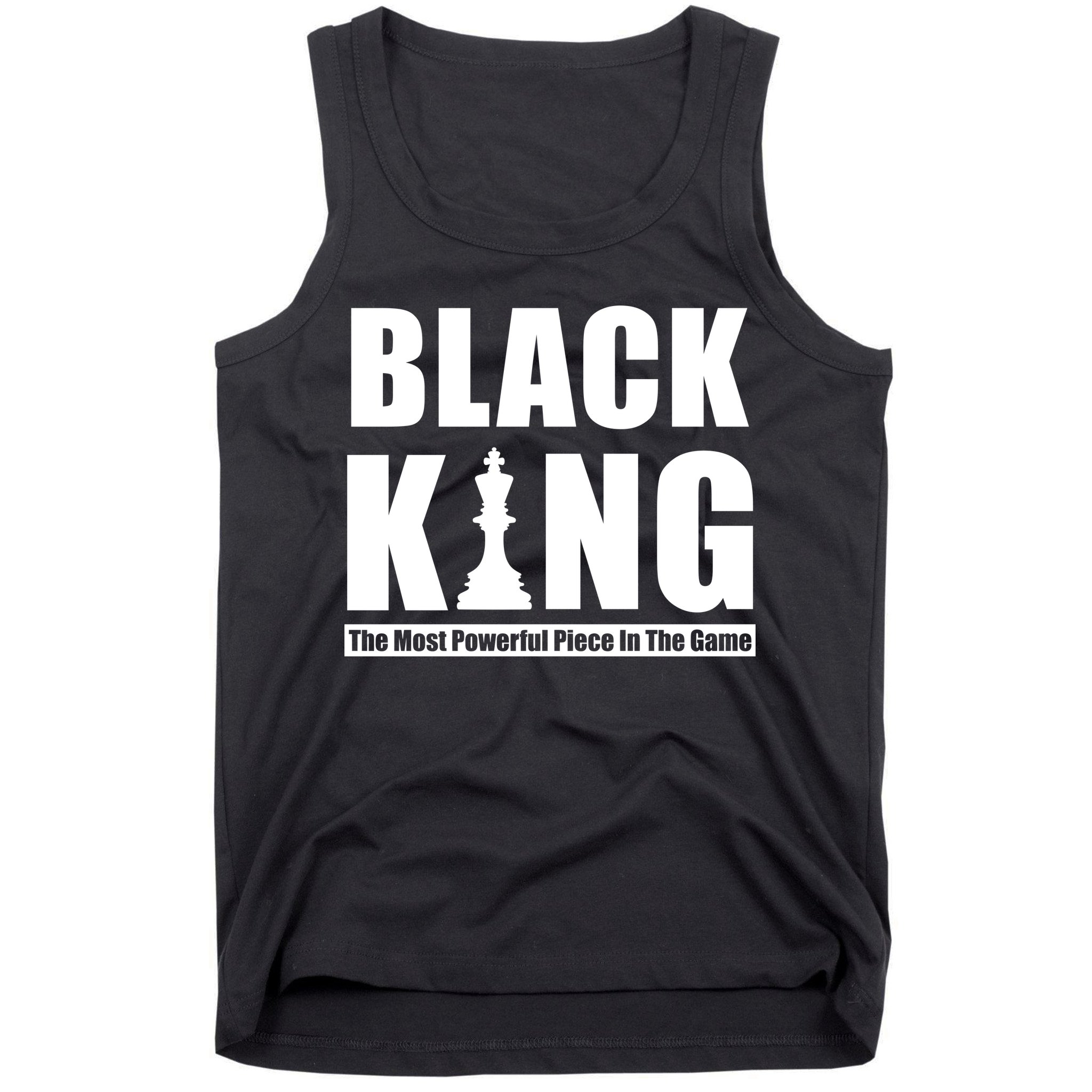 Black King The Most Powerful Piece In The Game Tank Top