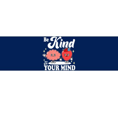 Be Kind To Your Mind Mental Health Awareness Bumper Sticker