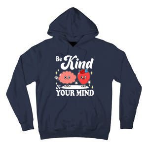 Be Kind To Your Mind Mental Health Awareness Tall Hoodie