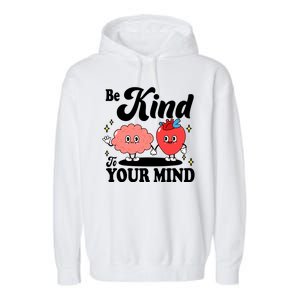 Be Kind To Your Mind Mental Health Awareness Garment-Dyed Fleece Hoodie