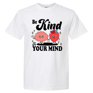 Be Kind To Your Mind Mental Health Awareness Garment-Dyed Heavyweight T-Shirt