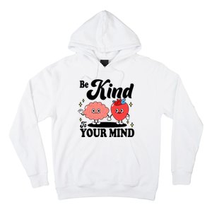 Be Kind To Your Mind Mental Health Awareness Hoodie