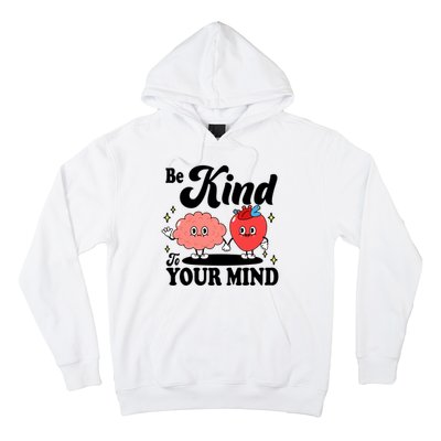 Be Kind To Your Mind Mental Health Awareness Hoodie