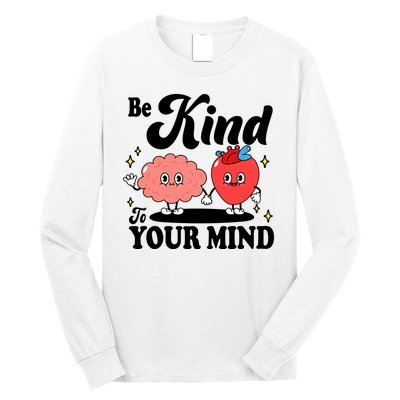 Be Kind To Your Mind Mental Health Awareness Long Sleeve Shirt