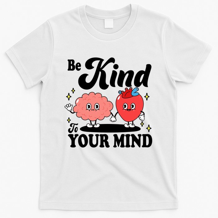 Be Kind To Your Mind Mental Health Awareness T-Shirt