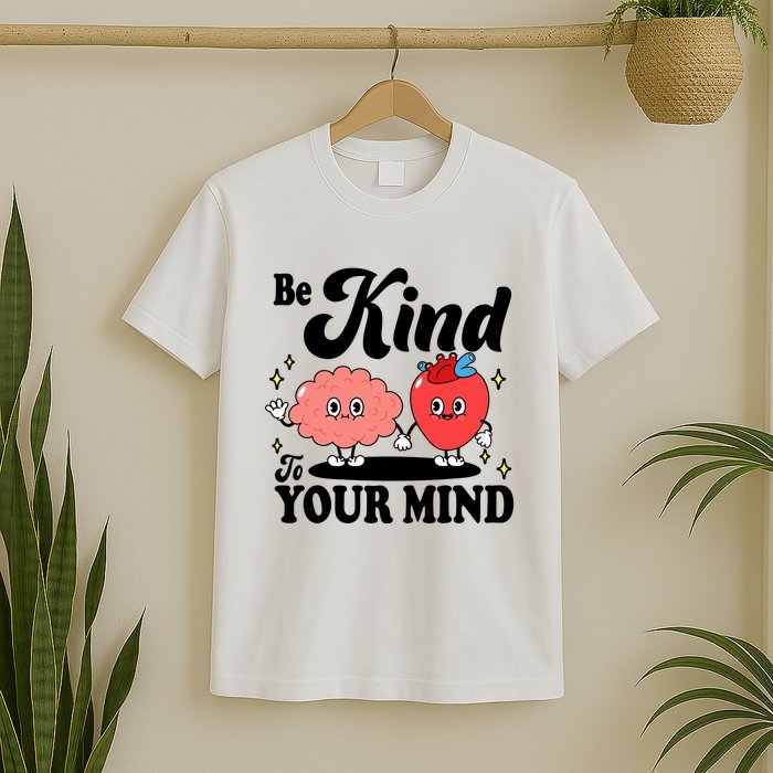 Be Kind To Your Mind Mental Health Awareness T-Shirt
