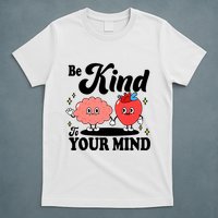 Be Kind To Your Mind Mental Health Awareness T-Shirt