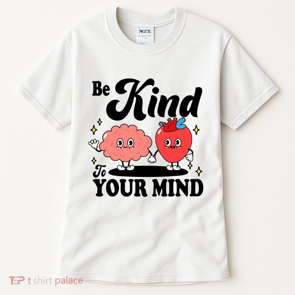Be Kind To Your Mind Mental Health Awareness Tall T-Shirt