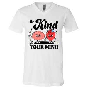 Be Kind To Your Mind Mental Health Awareness V-Neck T-Shirt