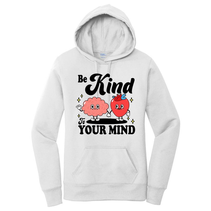 Be Kind To Your Mind Mental Health Awareness Women's Pullover Hoodie