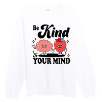 Be Kind To Your Mind Mental Health Awareness Premium Crewneck Sweatshirt