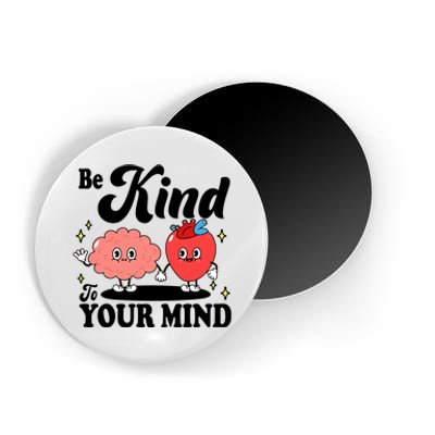 Be Kind To Your Mind Mental Health Awareness Magnet