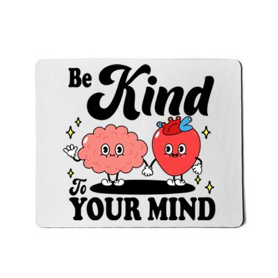 Be Kind To Your Mind Mental Health Awareness Mousepad