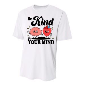 Be Kind To Your Mind Mental Health Awareness Performance Sprint T-Shirt