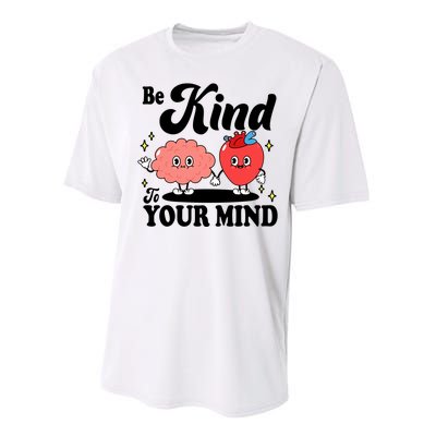 Be Kind To Your Mind Mental Health Awareness Performance Sprint T-Shirt