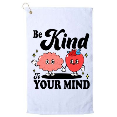 Be Kind To Your Mind Mental Health Awareness Platinum Collection Golf Towel