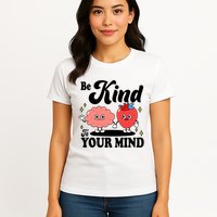 Be Kind To Your Mind Mental Health Awareness Womens T-Shirt