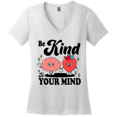 Be Kind To Your Mind Mental Health Awareness Women's V-Neck T-Shirt