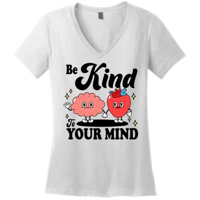 Be Kind To Your Mind Mental Health Awareness Women's V-Neck T-Shirt