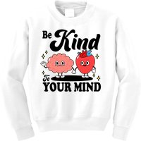 Be Kind To Your Mind Mental Health Awareness Kids Sweatshirt