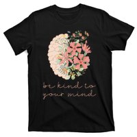 Be Kind To Your Mind Mental Health Matters Awareness T-Shirt